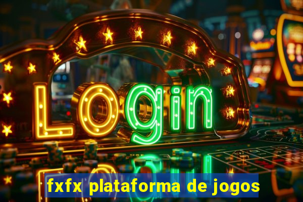 fxfx plataforma de jogos